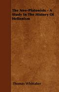 The Neo-Platonists - A Study In The History Of Hellenism