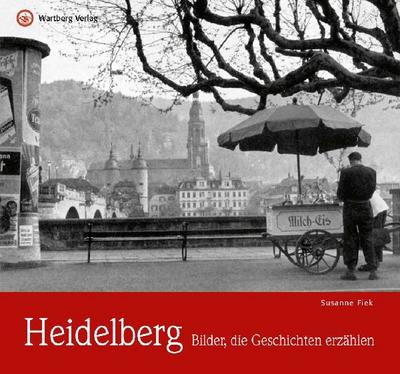 Heidelberg - Bilder, die Geschichten erzählen 