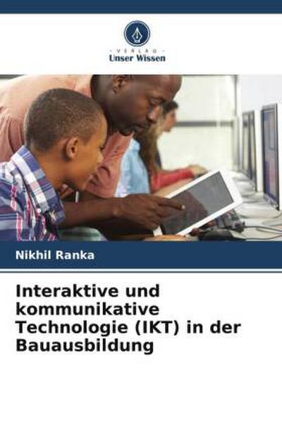 Interaktive und kommunikative Technologie (IKT) in der Bauausbildung