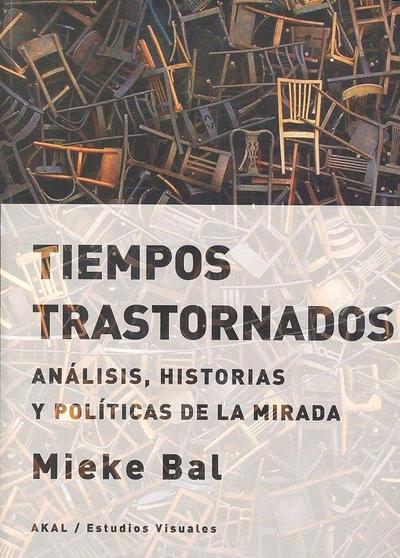 Tiempos trastornados : análisis, historias y políticas de la mirada