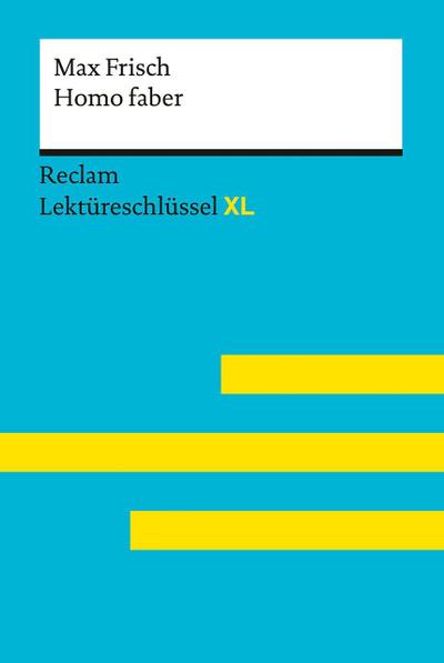 Homo faber von Max Frisch: Lektüreschlüssel mit Inhaltsangabe, Interpretation, Prüfungsaufgaben mit Lösungen, Lernglossar. (Reclam Lektüreschlüssel XL)