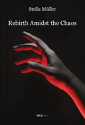 Rebirth Amidst the Chaos