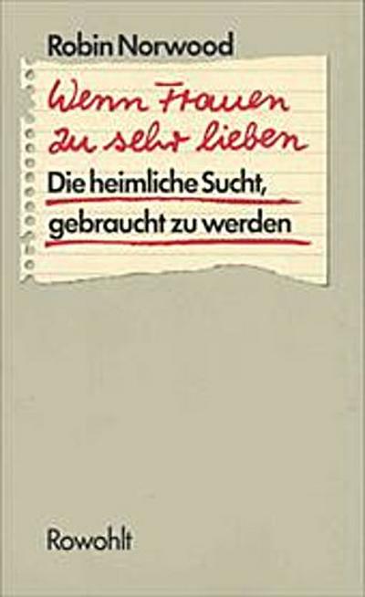 Wenn Frauen zu sehr lieben: Die heimliche Sucht, gebraucht zu werden