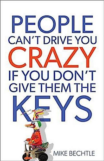 People Can’t Drive You Crazy If You Don’t Give Them the Keys