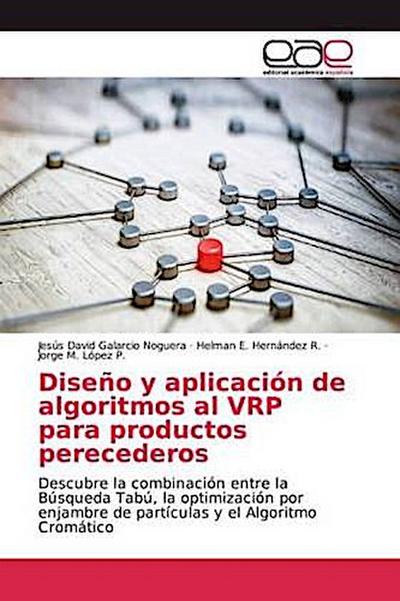 Diseño y aplicación de algoritmos al VRP para productos perecederos