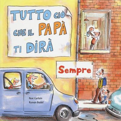 Tutto ciò che il papà ti dirà sempre