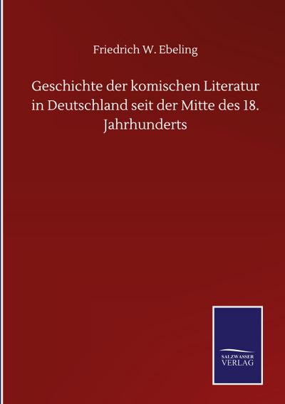 Geschichte der komischen Literatur in Deutschland seit der Mitte des 18. Jahrhunderts