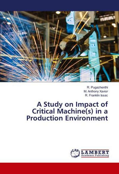 A Study on Impact of Critical Machine(s) in a Production Environment