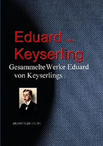 Gesammelte Werke Eduard von Keyserlings