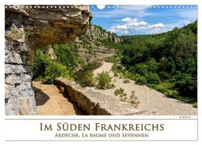 Im Süden Frankreichs - Ardèche, La Baume und Sevennen (Wandkalender 2025 DIN A3 quer), CALVENDO Monatskalender