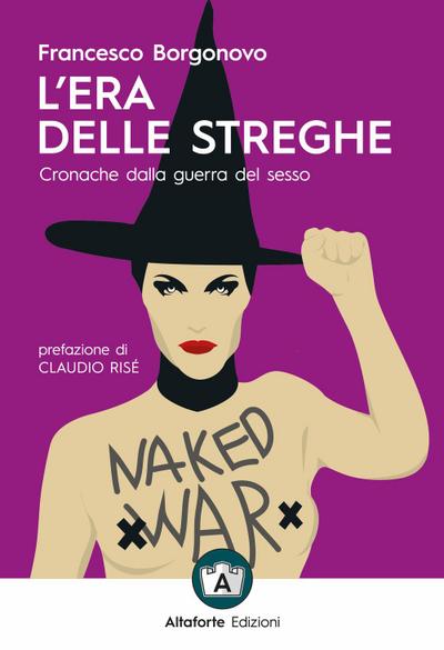 L’ era delle streghe. Cronache dalla guerra del sesso