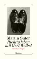 Richtig leben mit Geri Weibel von Martin Suter | Ebook