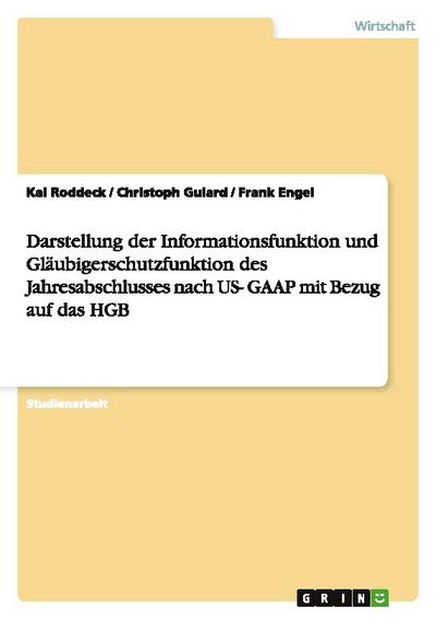 Darstellung der Informationsfunktion und Gläubigerschutzfunktion des Jahresabschlusses nach US- GAAP mit Bezug auf das HGB