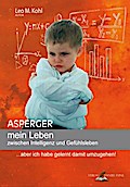 Asperger mein Leben zwischen Intelligenz und Gefüh