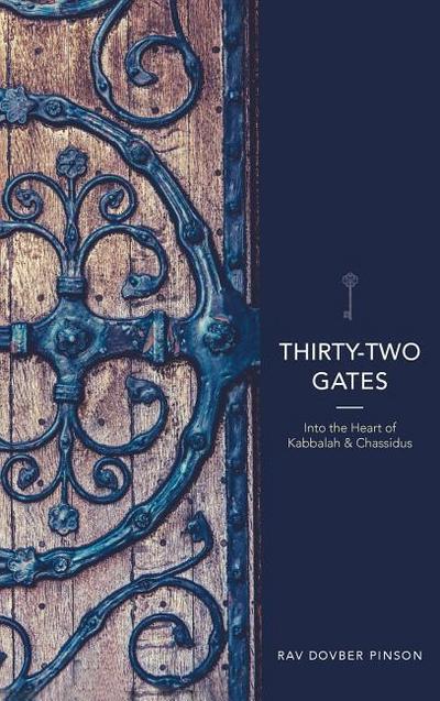 Thirty-Two Gates: Into the Heart of Kabbalah and Chassidus