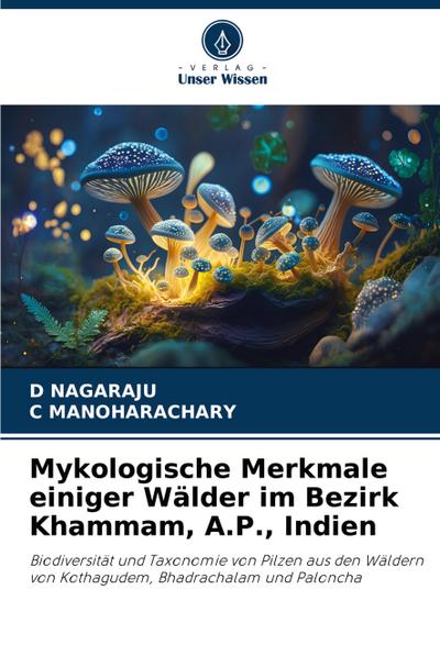 Mykologische Merkmale einiger Wälder im Bezirk Khammam, A.P., Indien