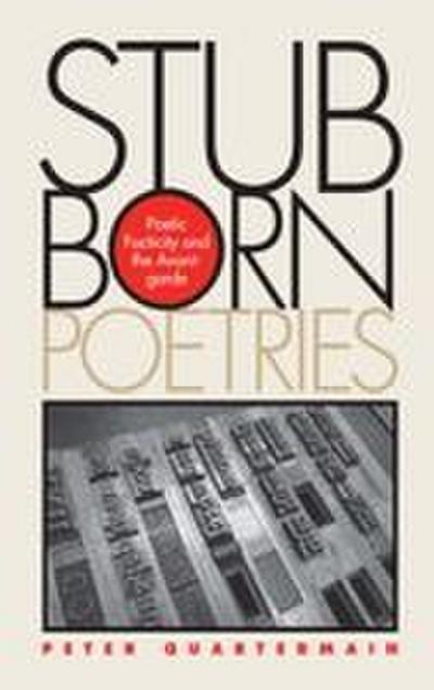 Stubborn Poetries: Poetic Facticity and the Avant-Garde