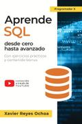 Aprende SQL desde cero hasta avanzado: El libro completo de la programacion SQL para principiantes