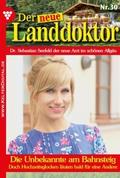 Der neue Landdoktor 30 - Arztroman