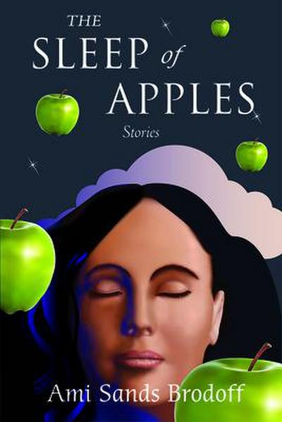 Sands Brodoff, A: Sleep of Apples
