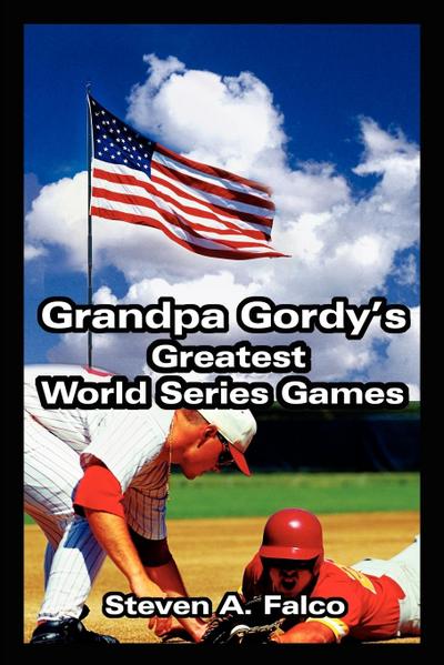 Grandpa Gordy’s Greatest World Series Games