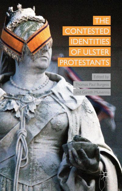 The Contested Identities of Ulster Protestants