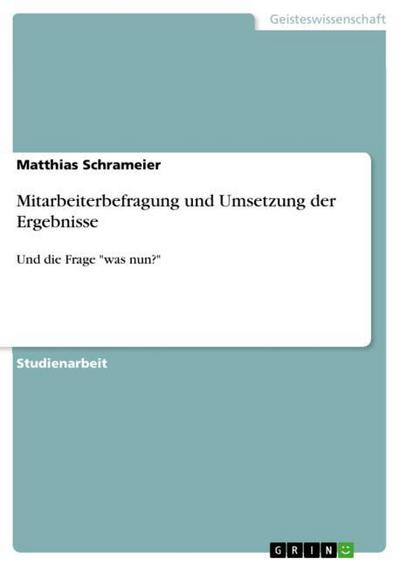 Mitarbeiterbefragung und Umsetzung der Ergebnisse - Matthias Schrameier