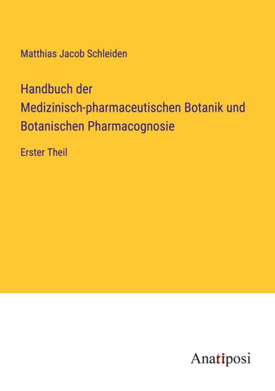 Handbuch der Medizinisch-pharmaceutischen Botanik und Botanischen Pharmacognosie