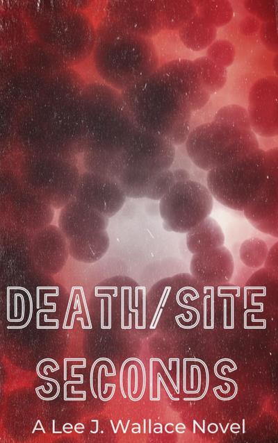 Death/Site: Seconds