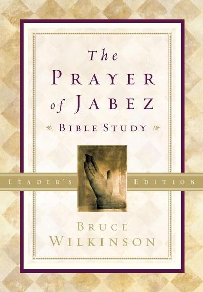 The Prayer of Jabez Bible Study Leader’s Edition