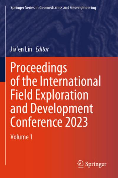Proceedings of the International Field Exploration and Development Conference 2023
