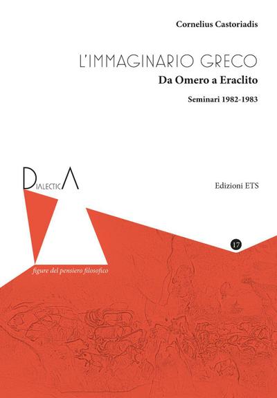 L’ immaginario greco. Da Omero a Eraclito. Seminari 1982-1983