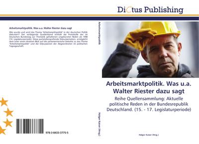 Arbeitsmarktpolitik. Was u.a. Walter Riester dazu sagt