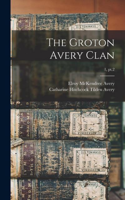 The Groton Avery Clan; 1, pt.2