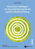 Künstliche Intelligenz (KI) als Herausforderung für die positive Medienordnung