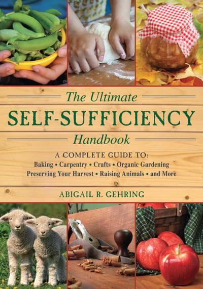 The Ultimate Self-Sufficiency Handbook