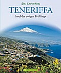 Teneriffa - Die Welt erleben: Faszinierender Reise Bildband