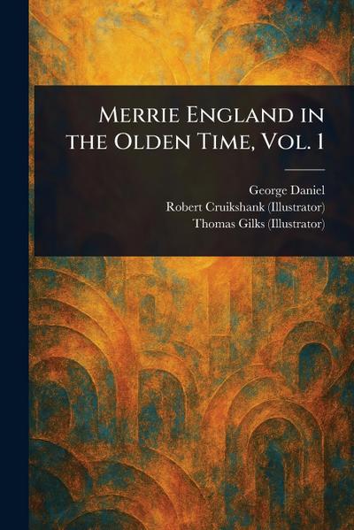 Merrie England in the Olden Time, Vol. 1