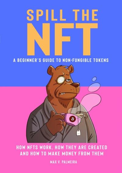 Spill the NFT - a Beginner’s Guide to Non-Fungible Tokens