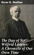 The Day of Sir Wilfrid Laurier: A Chronicle of Our
