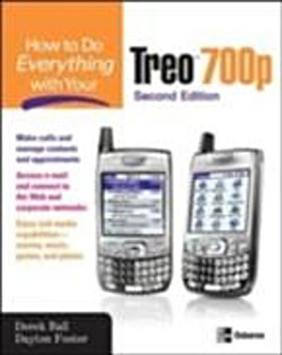 How to Do Everything With Your Treo 700p, Second Edition