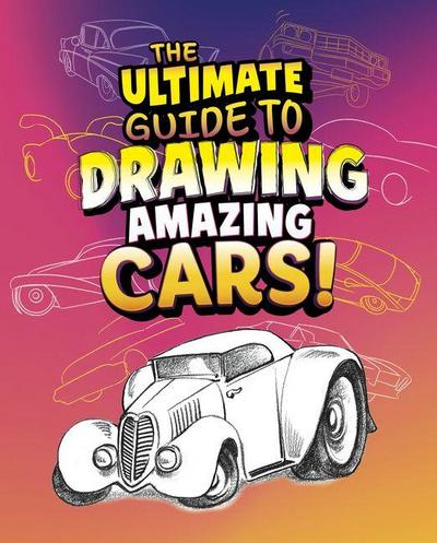 The Ultimate Guide to Drawing Amazing Cars!