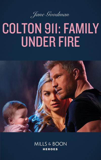 Colton 911: Family Under Fire (Mills & Boon Heroes) (Colton 911, Book 6)