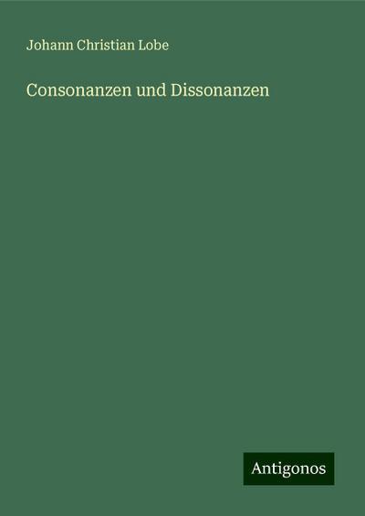 Lobe, J: Consonanzen und Dissonanzen