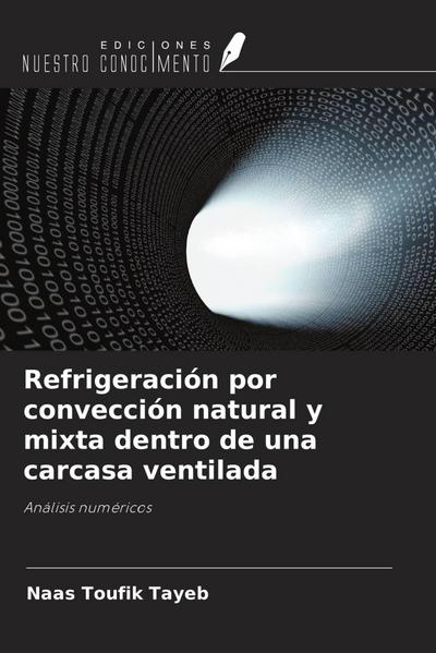 Refrigeración por convección natural y mixta dentro de una carcasa ventilada