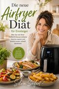 Die neue Airfryer Diät für Einsteiger