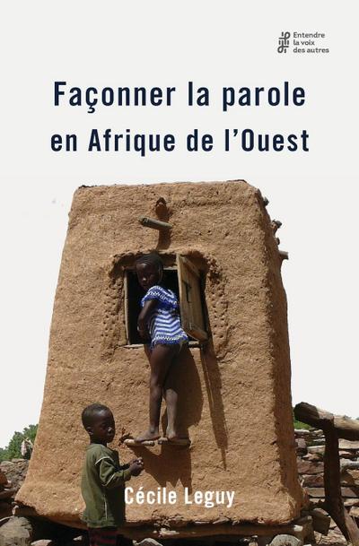 Façonner la parole en Afrique de l’Ouest