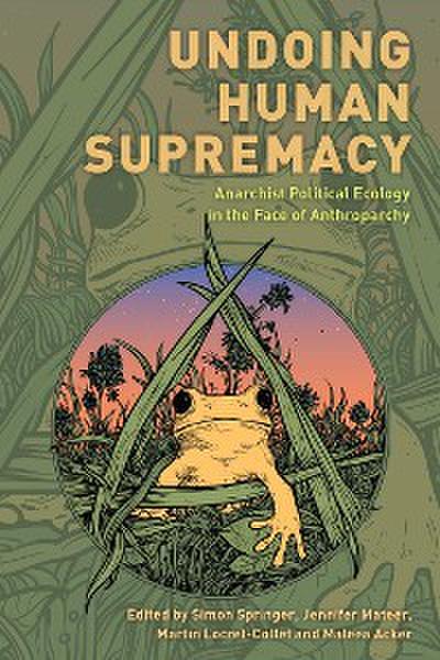 Undoing Human Supremacy