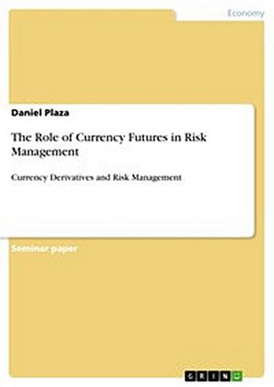 The Role of Currency Futures in Risk Management