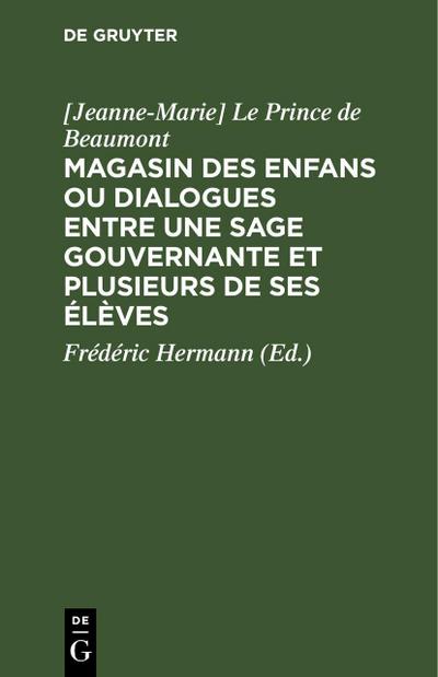 Magasin des enfans ou dialogues entre une sage gouvernante et plusieurs de ses élèves